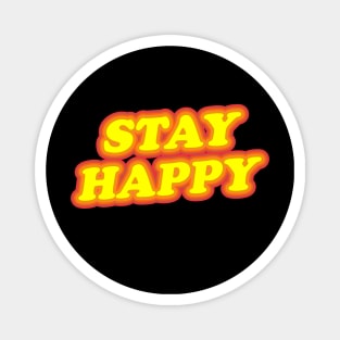 STAY HAPPY Magnet